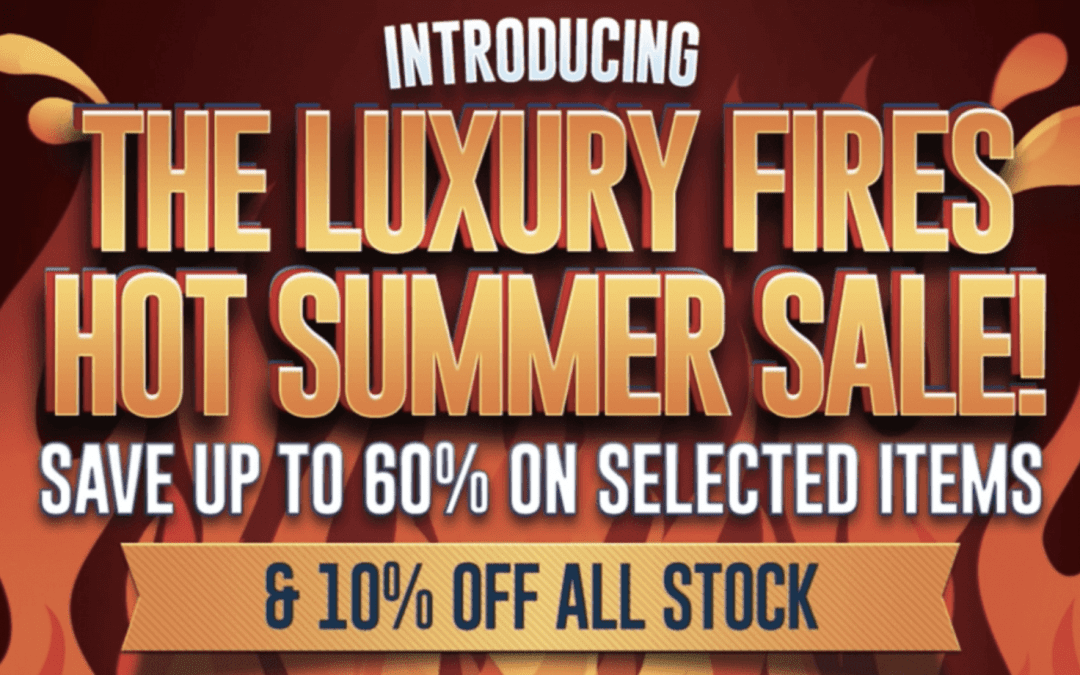 Luxury Fires Summer sale